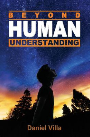 Knjiga Beyond Human Understanding Dr Daniel Villa