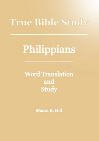 Книга True Bible Study - Philippians Maura K Hill