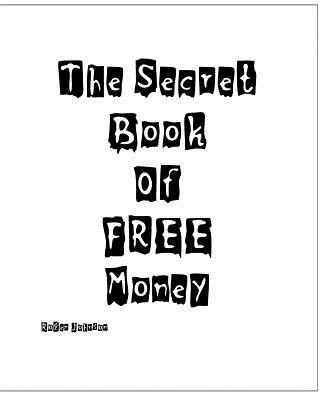 Carte The Secret Book Of Free Money Roger Johnson