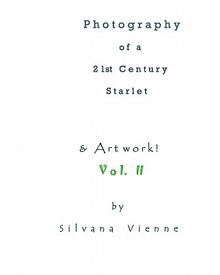 Carte Photography Of A 21st Century Starlet: With Artwork! Silvana Vienne