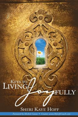 Kniha Keys To Living Joyfully Sheri Kaye Hoff