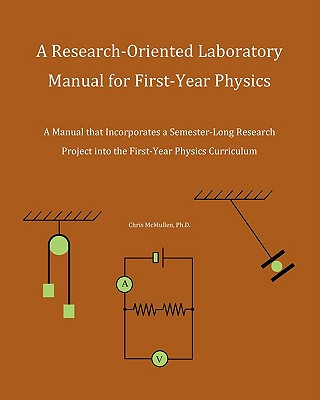 Kniha A Research-Oriented Laboratory Manual For First-Year Physics: A Manual That Incorporates A Semester-Long Research Project Into The First-Year Physics Chris McMullen