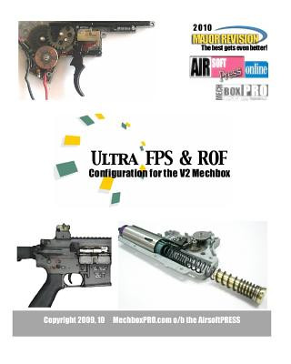 Knjiga Ultra FPS & ROF: Configuration For The V2 Mechbox Airsoftpress Mechboxpro Airsoftpress