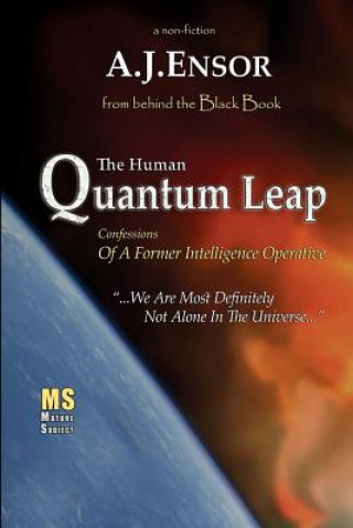 Kniha The Human Quantum Leap: Confessions Of A Former Intelligence Operative A J Ensor