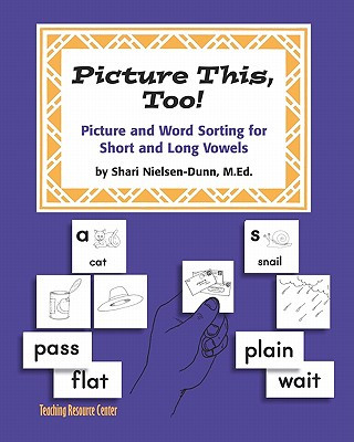 Könyv Picture This Too!: Picture and Word Sorting for Short and Long Vowels: Grades K-6 Shari Nielsen-Dunn