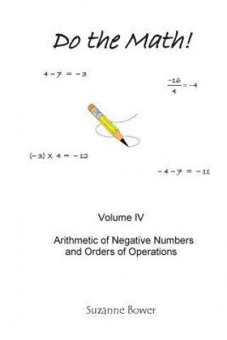 Könyv Do The Math!: Arithmetic Of Negative Numbers And Orders Of Operations Suzanne Bower