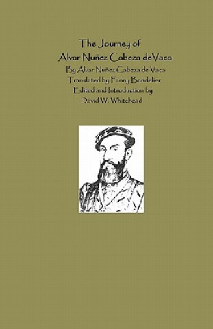 Carte The Journey Of Alvar Nunez Cabeza De Vaca Alvar Nunez Cabeza de Vaca