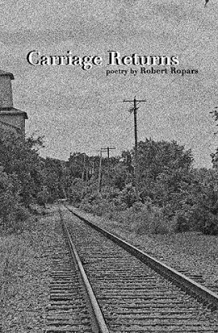 Könyv Carriage Returns: Poems 1988-2008 Robert Ropars