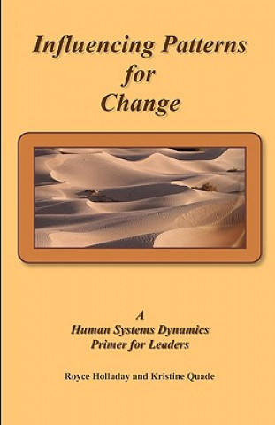 Carte Influencing Patterns For Change: : A Human Systems Dynamics Primer For Leaders Royce Holladay