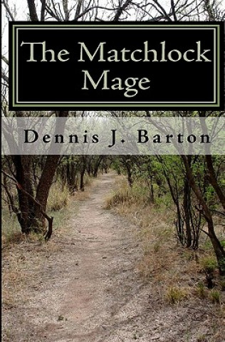 Buch The Matchlock Mage Dennis J Barton