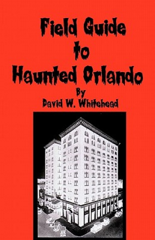 Libro Field Guide To Haunted Orlando David W Whitehead