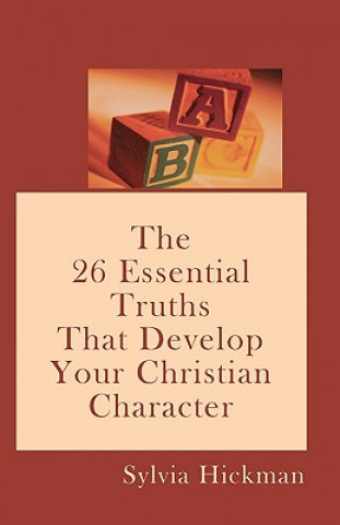 Könyv A B C: The 26 Essential Truths That Develop Your Christian Character Sylvia Hickman
