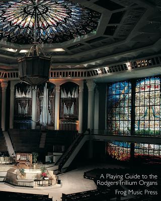 Book A Playing Guide To The Rodgers Trillium Organs Lauren Gadd