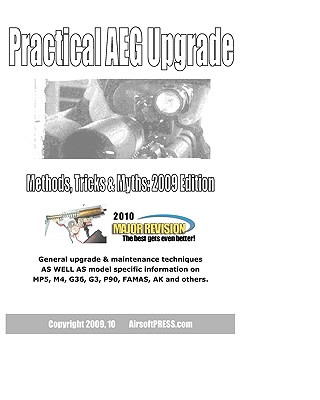 Carte Practical AEG Upgrade: Methods, Tricks & Myths 2009 Edition Airsoftpress Mechboxpro