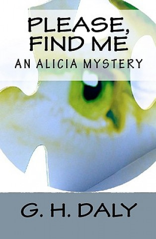 Book Please, Find Me: An Alicia Mystery G H Daly