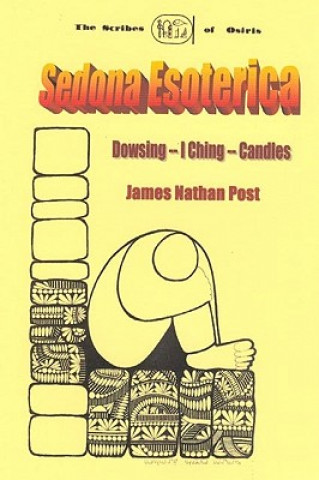 Kniha Sedona Esoterica: Dowsing - I Ching - Candles James Nathan Post