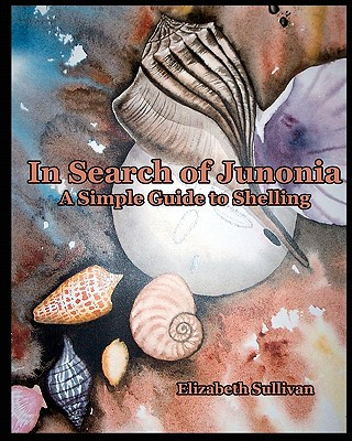 Książka In Search Of Junonia: A Simple Guide To Shelling Elizabeth Sullivan