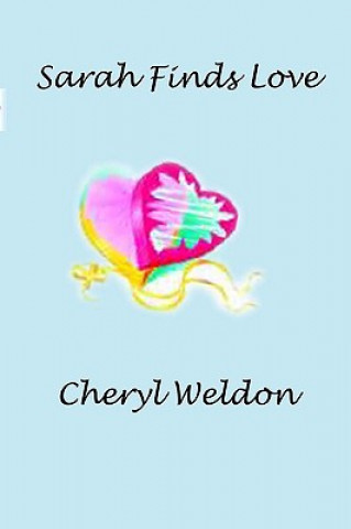 Kniha Sarah Finds Love Cheryl Weldon