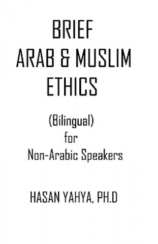 Knjiga Brief Arab & Muslim Ethics: Bilingual For Non-Arabic Speakers Hasan Yahya