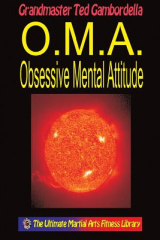 Knjiga O.M.A. Obsessive Mental Attitude: The Ultimate Mental Attitude Ted Gambordella