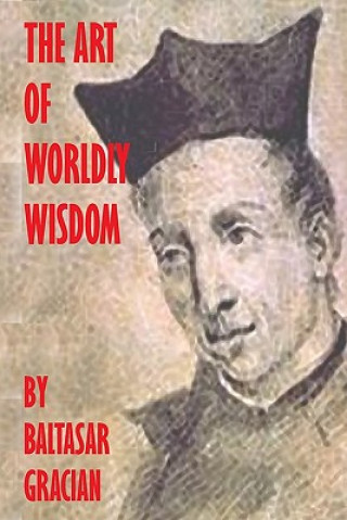 Knjiga The Art Of Worldly Wisdom Baltasar Gracián
