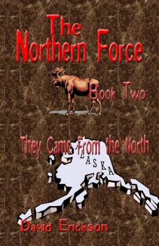 Carte The Northern Force Book Two: : They Came From The North David Erickson