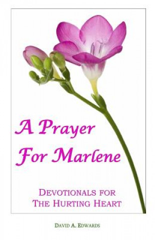 Kniha A Prayer For Marlene: Devotionals For The Hurting Heart David A Edwards