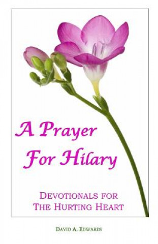 Knjiga A Prayer For Hilary: Devotionals For The Hurting Heart David A Edwards