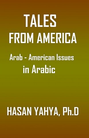 Könyv Tales from America: Arab - American Issues (in Arabic) Hasan Yahya Ph D