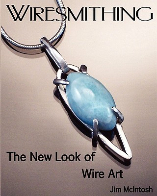 Книга Wiresmithing -The New Look Of Wire Art Jim McIntosh