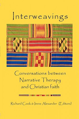 Carte Interweavings: Conversations Between Narrative Therapy And Christian Faith. Richard Cook