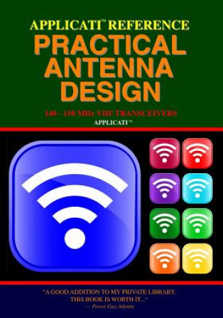 Kniha Applicati Reference Practical Antenna Design: 140-150 Mhz Vhf Transceivers Applicati Company