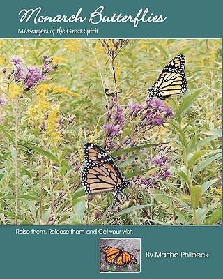 Könyv Monarch Butterflies: The Messengers Of The Great Spirit Martha Philbeck