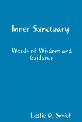 Книга Inner Sanctuary: Words of Wisdom and Guidance Leslie D Smith