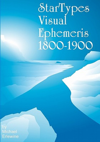 Kniha Startypes Visual Ephemeris: 1800-1900 Michael Erlewine