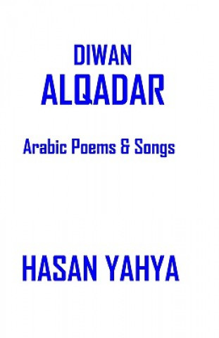 Carte Diwan Alqadar: Arabic Poems & Songs Hasan Yahya Ph D