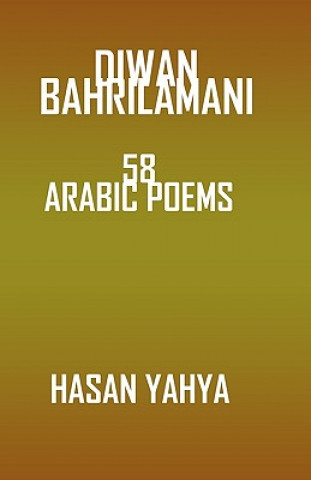 Carte Diwan Bahrilamani: 58 Arabic Poems Hasan Yahya Ph D