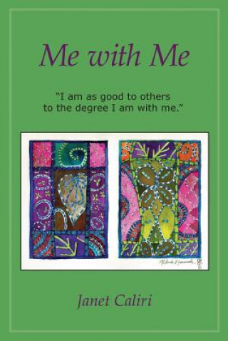 Kniha Me With Me: I Am As Good To Others To The Degree I Am With Me Janet Caliri