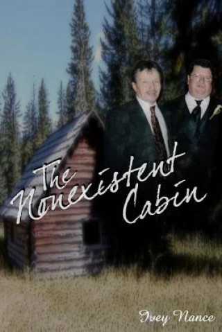 Buch The Nonexistent Cabin: A Nonexistent Cabin Ivey Nance