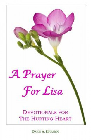 Kniha A Prayer For Lisa: Devotionals For The Hurting Heart David A Edwards