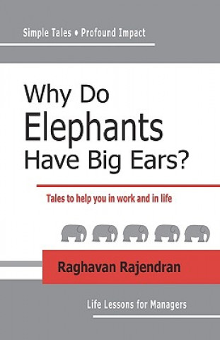 Buch Why Do Elephants Have Big Ears?: Tales To Help You In Work And In Life Raghavan Rajendran