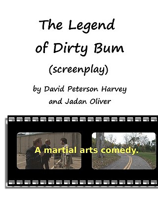 Книга The Legend Of Dirty Bum (Screenplay) David Peterson Harvey