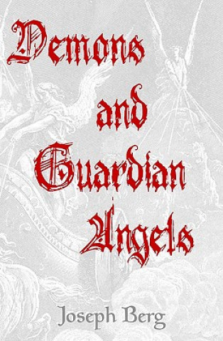 Kniha Demons And Guardian Angels: The Seductive Spirits Joseph Berg