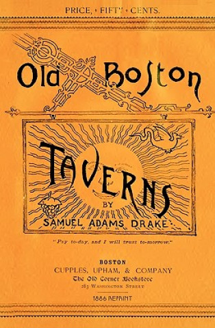Kniha Old Boston Taverns 1886 Reprint Ross Brown