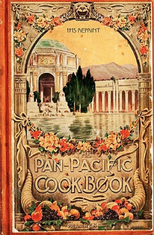 Kniha The Pan-Pacific Cookbook 1915 Reprint: Savory Bits From The Worlds Fair In San Franciso Ross Brown