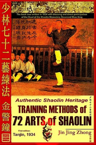 Könyv Authentic Shaolin Heritage: Training Methods Of 72 Arts Of Shaolin Jin Jing Zhong