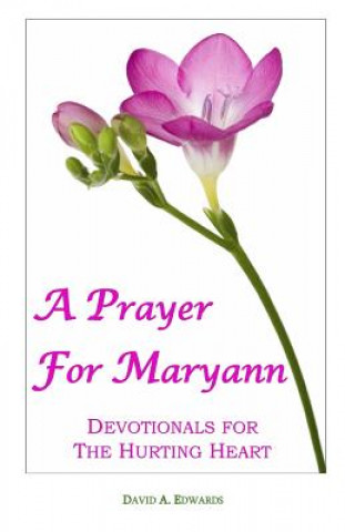 Carte A Prayer For Maryann: Devotionals For The Hurting Heart David A Edwards