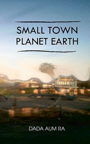 Book Small Town Planet Earth: The Ladder Dada Aum Ra