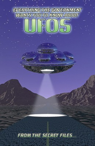 Könyv Everything The Government Wants You To Know About UFOs: From The Secret Files... Manwolf Sullivan