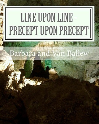 Buch Line Upon Line - Precept Upon Precept: A Bible Study Work Book For Groups Or Individuals Barbara Ballew